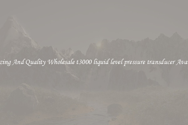 Amazing And Quality Wholesale t3000 liquid level pressure transducer Available