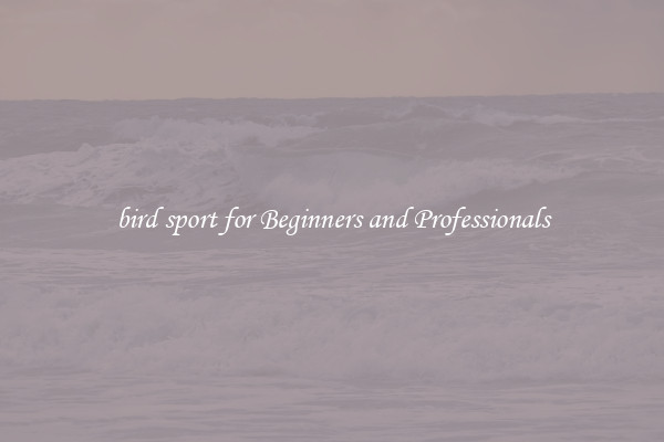 bird sport for Beginners and Professionals