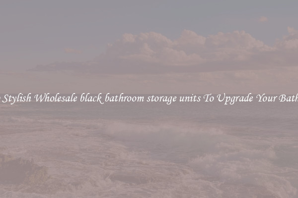 Shop Stylish Wholesale black bathroom storage units To Upgrade Your Bathroom
