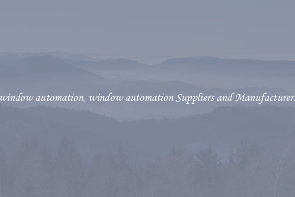 window automation, window automation Suppliers and Manufacturers