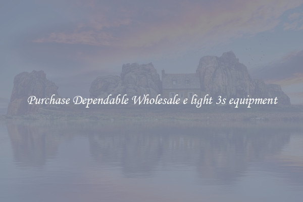 Purchase Dependable Wholesale e light 3s equipment