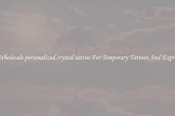 Buy Wholesale personalized crystal tattoo For Temporary Tattoos And Expression