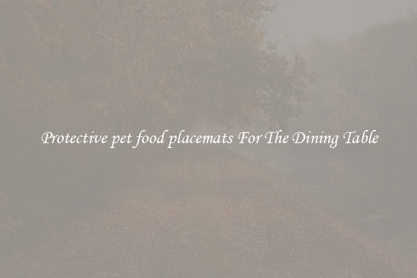 Protective pet food placemats For The Dining Table