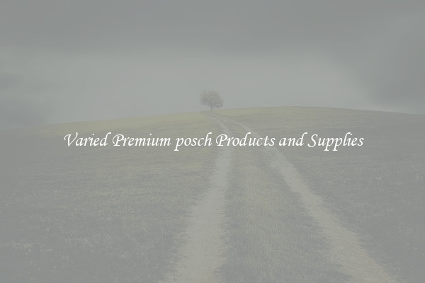 Varied Premium posch Products and Supplies
