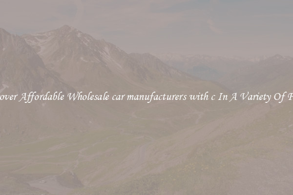 Discover Affordable Wholesale car manufacturers with c In A Variety Of Forms