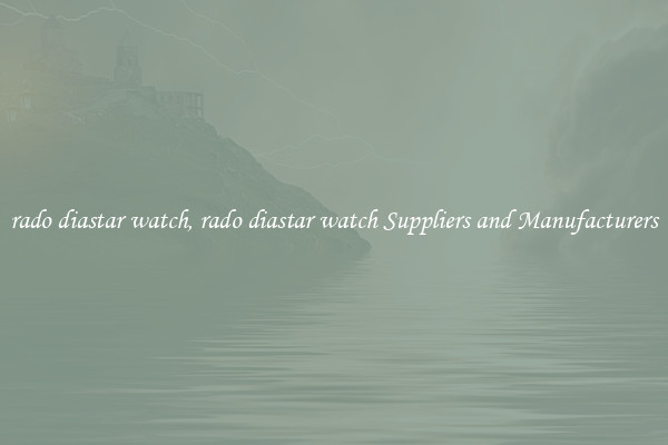 rado diastar watch, rado diastar watch Suppliers and Manufacturers