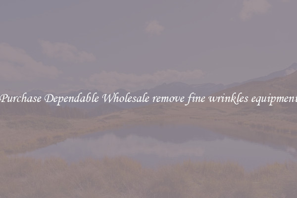 Purchase Dependable Wholesale remove fine wrinkles equipment