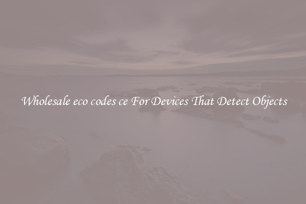 Wholesale eco codes ce For Devices That Detect Objects