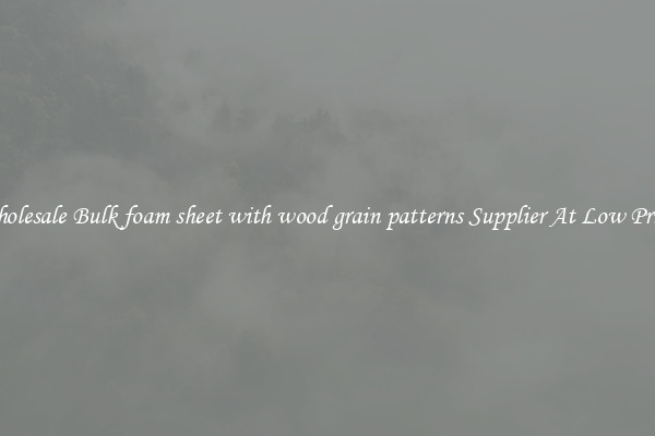 Wholesale Bulk foam sheet with wood grain patterns Supplier At Low Prices