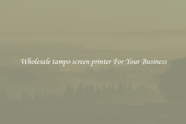 Wholesale tampo screen printer For Your Business