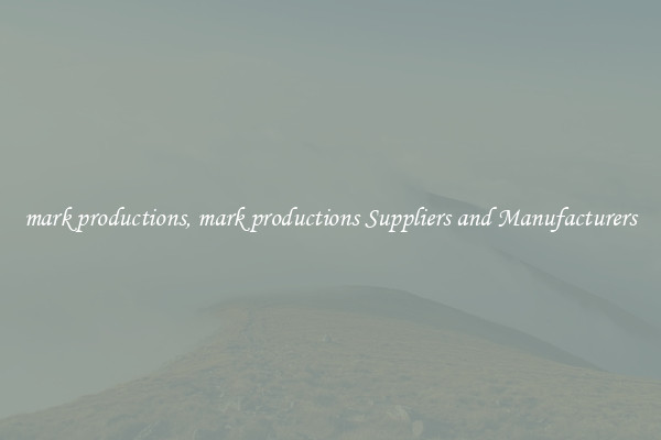 mark productions, mark productions Suppliers and Manufacturers