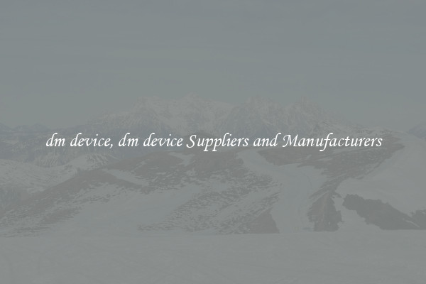 dm device, dm device Suppliers and Manufacturers