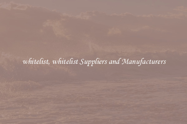 whitelist, whitelist Suppliers and Manufacturers