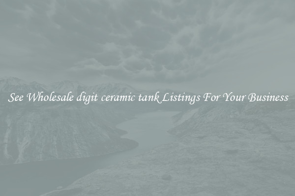 See Wholesale digit ceramic tank Listings For Your Business