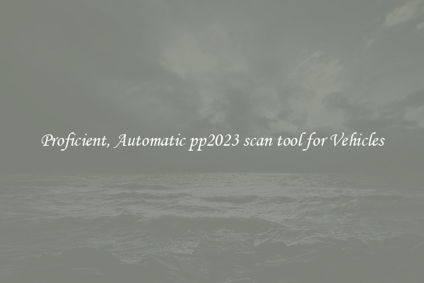 Proficient, Automatic pp2023 scan tool for Vehicles