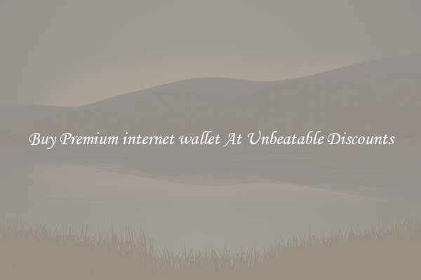 Buy Premium internet wallet At Unbeatable Discounts