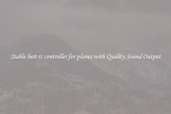 Stable best rc controller for planes with Quality Sound Output