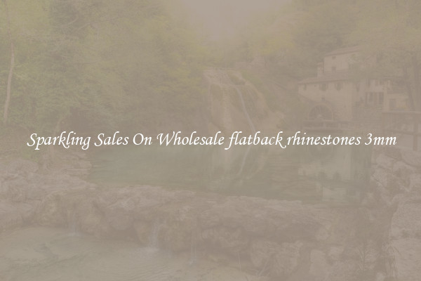 Sparkling Sales On Wholesale flatback rhinestones 3mm