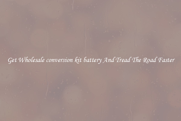 Get Wholesale conversion kit battery And Tread The Road Faster
