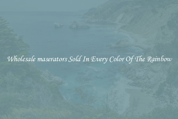 Wholesale maserators Sold In Every Color Of The Rainbow