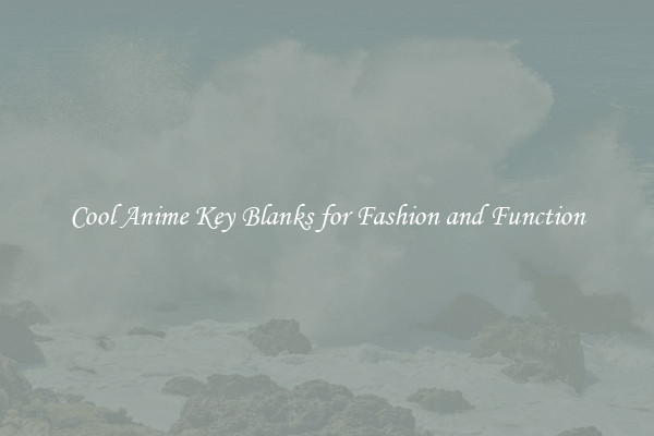 Cool Anime Key Blanks for Fashion and Function