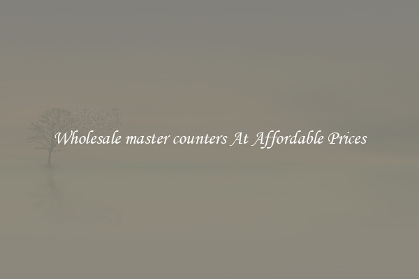 Wholesale master counters At Affordable Prices