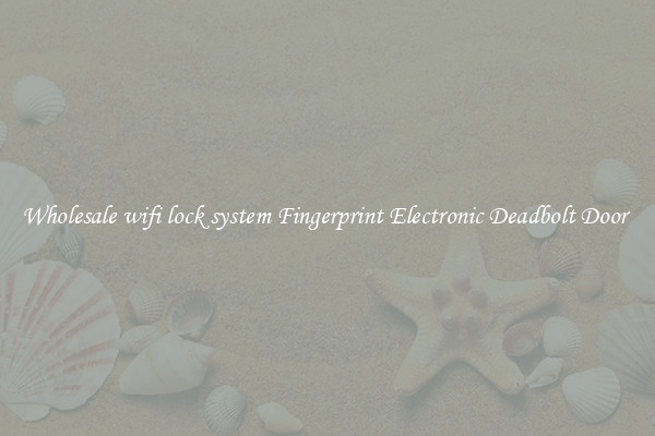 Wholesale wifi lock system Fingerprint Electronic Deadbolt Door 