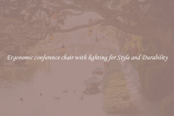 Ergonomic conference chair with lighting for Style and Durability