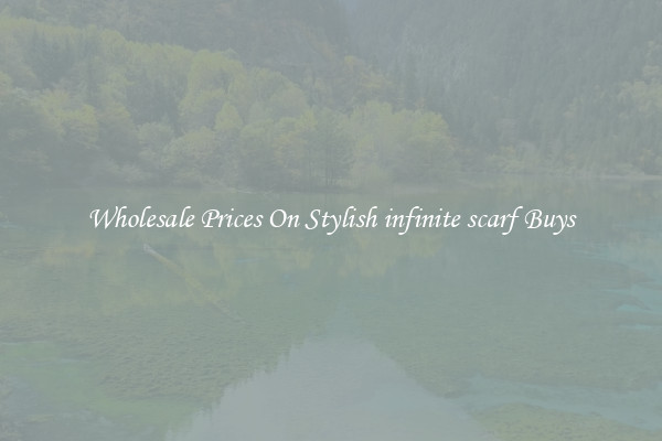 Wholesale Prices On Stylish infinite scarf Buys