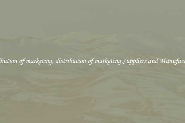 distribution of marketing, distribution of marketing Suppliers and Manufacturers