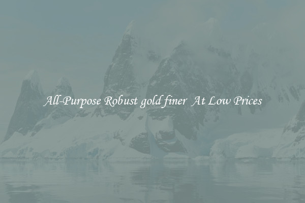 All-Purpose Robust gold finer  At Low Prices