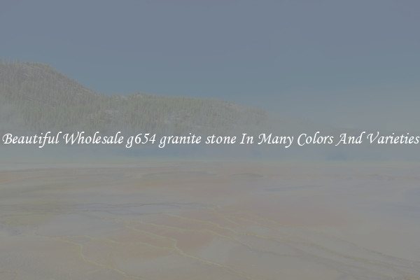 Beautiful Wholesale g654 granite stone In Many Colors And Varieties