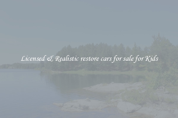 Licensed & Realistic restore cars for sale for Kids