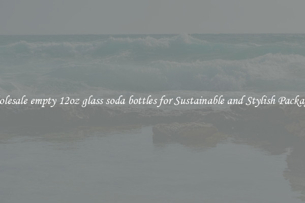 Wholesale empty 12oz glass soda bottles for Sustainable and Stylish Packaging