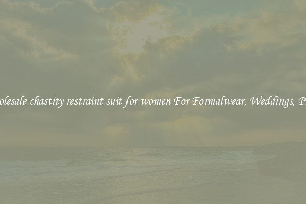 Wholesale chastity restraint suit for women For Formalwear, Weddings, Proms