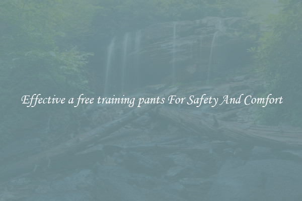 Effective a free training pants For Safety And Comfort