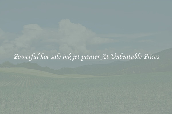 Powerful hot sale ink jet printer At Unbeatable Prices