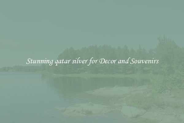 Stunning qatar silver for Decor and Souvenirs